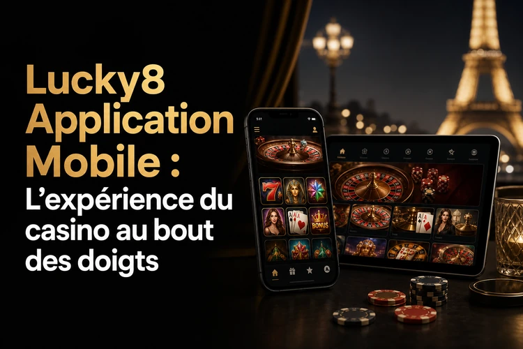 Lucky8 Application Mobile: L'expérience du casino au bout des doigts